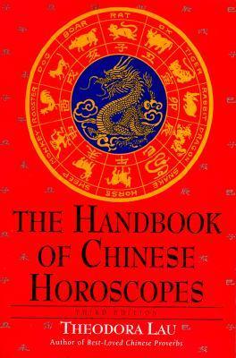 Book cover of The Handbook Of Chinese Horoscopes by Theodora Lau, Laura Lau