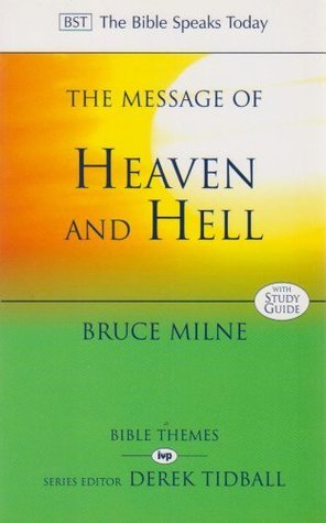 Book cover of The Message of Heaven and Hell: The Bible Speaks Today: Bible Themes by Bruce Milne