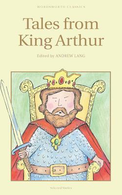 Book cover of Tales From King Arthur by Andrew Lang (Ed.)