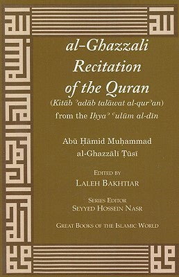 Book cover of Al-Ghazzali Recitation Of The Quran by Abu Hamid al-Ghazali, Seyyed Hossein Nasr (Ed.), Laleh Bakhtiar (Ed.)