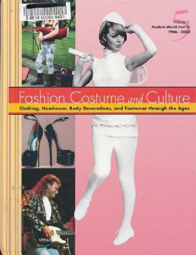 Book cover of Fashion, Costume, And Culture: Clothing, Headwear, Body Decorations, And Footwear Through The Ages, Volume 5: Modern World Part II: 1946 – 2003 by Sara Pendergast