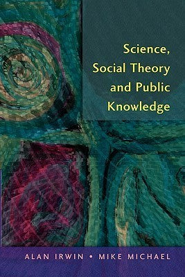 Book cover of Science, Social Theory and Public Knowledge by Alan Irwin
