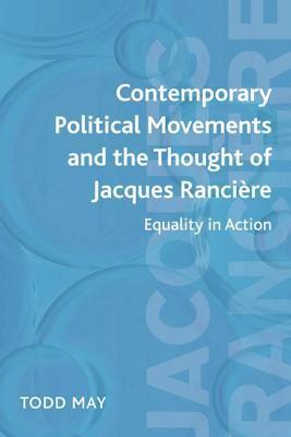 Book cover of Contemporary Political Movements And The Thought Of Jacques Rancière: Equality In Action by Todd  May