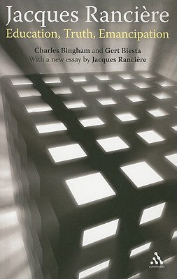 Book cover of Jacques Rancière: Education, Truth, Emancipation by Charles Bingham, Jacques Rancière (Collaborator), Gert J.J. Biesta (Contrib.)