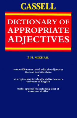 Book cover of The Cassell Dictionary of Appropriate Adjectives by E.H. Mikhail