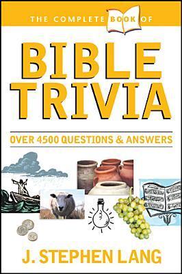 Book cover of The Complete Book of Bible Trivia by J. Stephen Lang