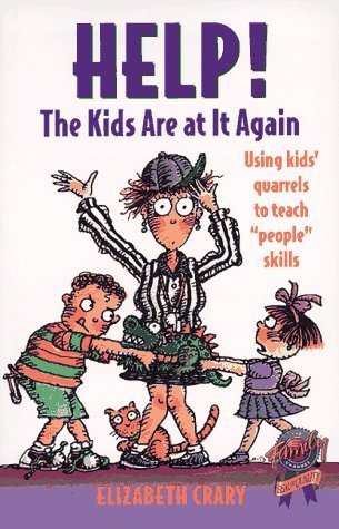 Book cover of Help! The Kids Are at It Again: Using Kids' Quarrels to Teach "People" Skills by Elizabeth Crary