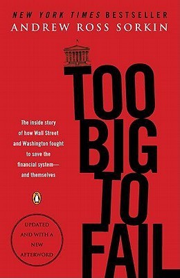Book cover of Too Big To Fail: The Inside Story Of How Wall Street And Washington Fought To Save The Financial System--And Themselves by Andrew Ross Sorkin