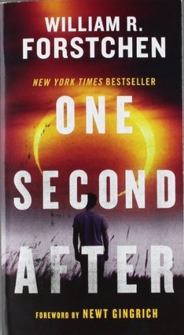 Book cover of One Second After by William R. Forstchen, Newt Gingrich (Foreword), William D. Sanders (Afterword)