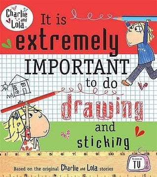 Book cover of It Is Extremely Important To Do Drawing And Sticking by Lauren Child