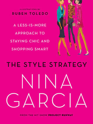 Book cover of The Style Strategy: A Less-Is-More Approach To Staying Chic And Shopping Smart by Nina García