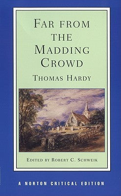 Book cover of Far From The Madding Crowd by Thomas Hardy, Robert C. Schweik (Ed.)