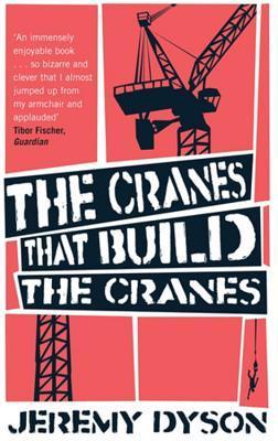 Book cover of The Cranes That Build The Cranes by Jeremy Dyson