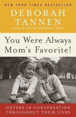 Book cover of You Were Always Mom's Favorite!: Sisters in Conversation Throughout Their Lives by Deborah Tannen