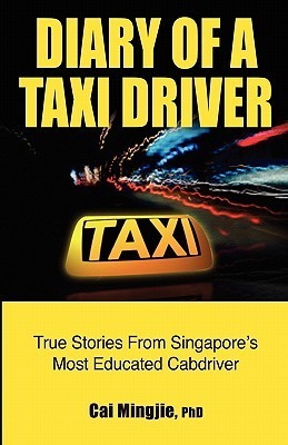 Book cover of Diary Of A Taxi Driver: True Stories From Singapore's Most Educated Cabdriver by Cai Mingjie