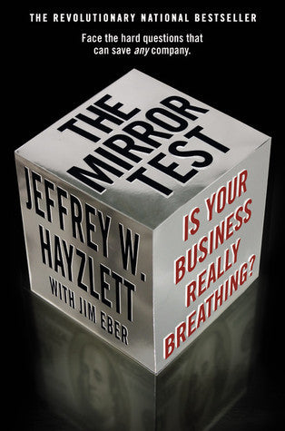 Book cover of The Mirror Test: Is Your Business Really Breathing? by Jeffrey W. Hayzlett, Jim Eber (Contrib.)