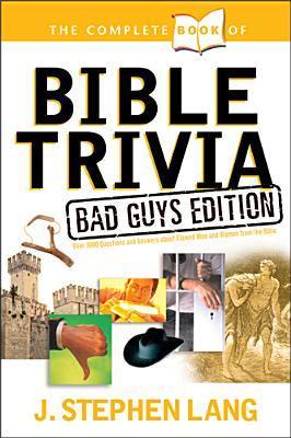 Book cover of The Complete Book of Bible Trivia: Bad Guys Edition by J. Lang