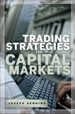 Book cover of Trading Strategies For Capital Markets by Joseph Benning