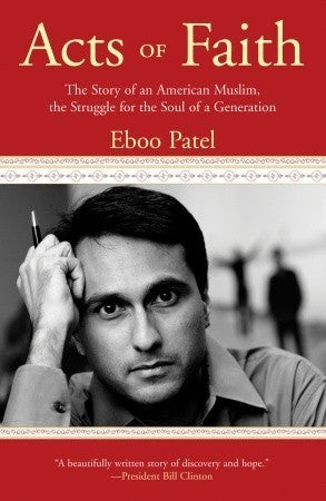 Book cover of Acts Of Faith: The Story Of An American Muslim, In The Struggle For The Soul Of A Generation by Eboo Patel