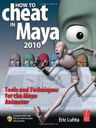 Book cover of How To Cheat In Maya 2010: Tools And Techniques For The Maya Animator by Eric Luhta