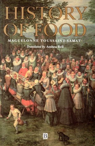 Book cover of History Of Food by Maguelonne Toussaint-Samat, Anthea Bell (Trans.)