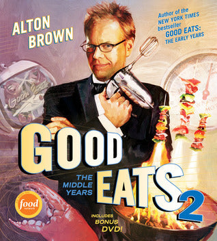 Book cover of Good Eats 2: The Middle Years by Alton Brown