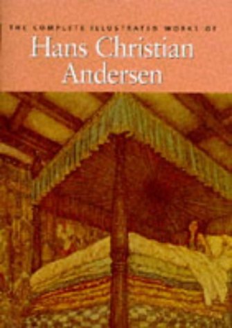 Book cover of The Complete Illustrated Works of Hans Christian Andersen by Hans Christian Andersen