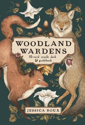 Book cover of Woodland Wardens: A 52-Card Oracle Deck & Guidebook by Jessica Roux