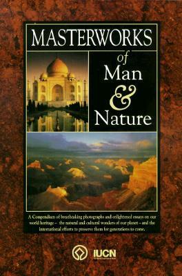 Book cover of Masterworks of Man & Nature: Preserving Our World Heritage by Mark Swadling