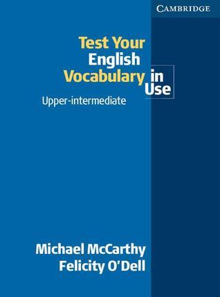 Book cover of Test Your English Vocabulary In Use Upper-Intermediate by Michael  McCarthy, Felicity O'Dell