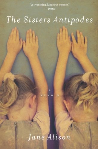 Book cover of The Sisters Antipodes: A Memoir by Jane Alison