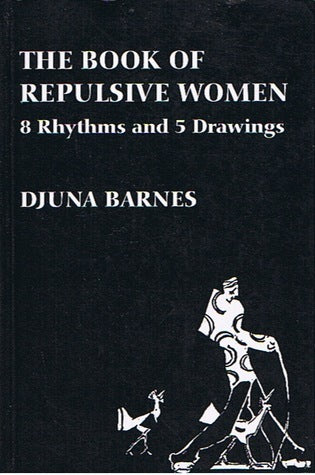 Book cover of The Book of Repulsive Women: 8 Rhythms and 5 Drawings by Djuna Barnes