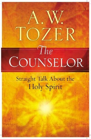 Book cover of The Counselor: Straight Talk About the Holy Spirit by A.W. Tozer