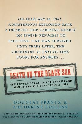 Book cover of Death On The Black Sea: The Untold Story Of The 'Struma' And World War II's Holocaust At Sea by Douglas Frantz, Catherine Collins