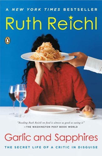 Book cover of Garlic And Sapphires: The Secret Life Of A Critic In Disguise by Ruth Reichl