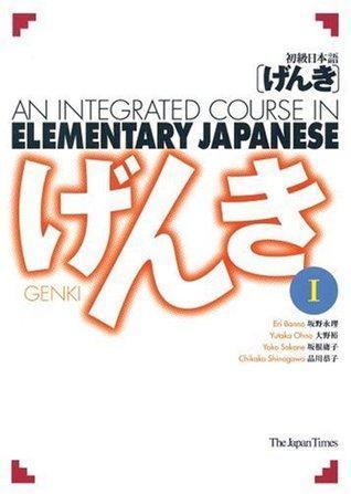 Book cover of Genki: An Integrated Course in Elementary Japanese, Vol. I by Eri Banno, Yutaka Ohno, Yoko Sakane, Chikako Shinagawa