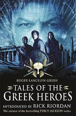 Book cover of Tales Of The Greek Heroes by Roger Lancelyn Green