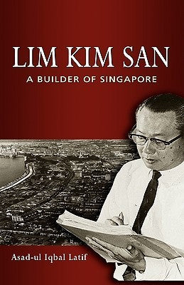 Book cover of Lim Kim San: A Builder of Singapore by Asad-ul Iqbal Latif