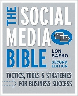Book cover of The Social Media Bible: Tactics, Tools, and Strategies for Business Success by Lon Safko