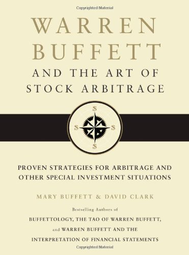 Book cover of Warren Buffett And The Art Of Stock Arbitrage: Proven Strategies For Arbitrage And Other Special Investment Situations by Mary Buffett, David Clark