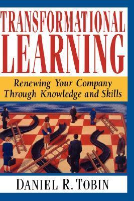 Book cover of Transformational Learning: Renewing Your Company Through Knowledge And Skills by Daniel R.  Tobin