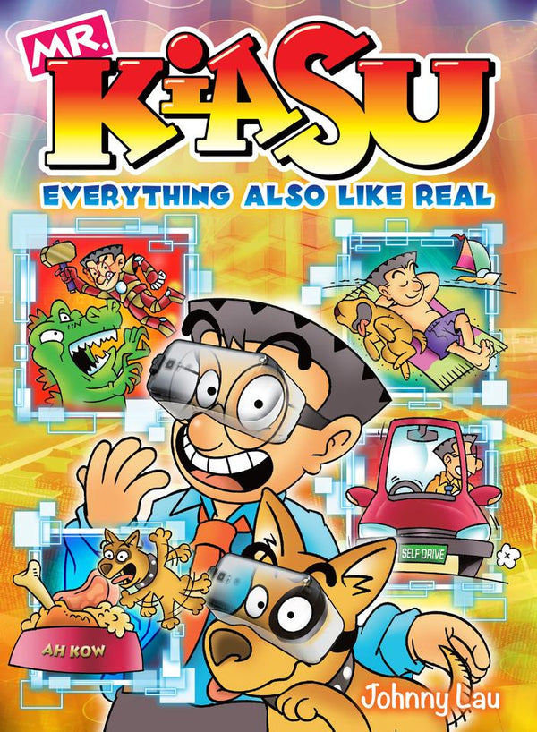 Book cover of Mr Kiasu: Everything Also Like Real by Johnny Lau