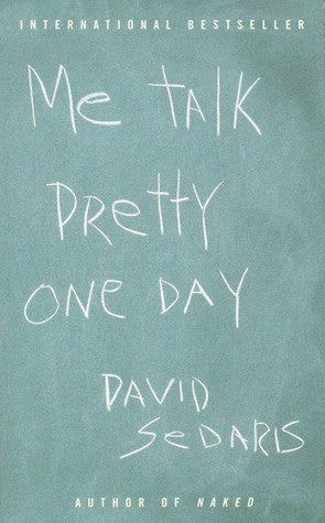 Book cover of Me Talk Pretty One Day by David Sedaris