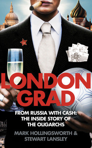 Book cover of Londongrad - From Russia With Cash: The Inside Story Of The Oligarchs by Mark Hollingsworth, Stewart Lansley