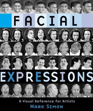Book cover of Facial Expressions: A Visual Reference For Artists by Mark    Simon