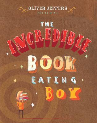 Book cover of The Incredible Book Eating Boy by Oliver Jeffers