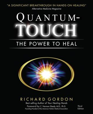 Book cover of Quantum-Touch: The Power to Heal by Richard  Gordon, Eleanor Barrow (Illus.), Carrie Toder (Illus.), C. Norman Shealy (Foreword by)