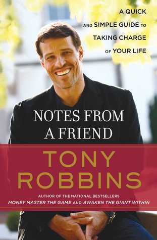 Book cover of Notes From A Friend: A Quick And Simple Guide To Taking Charge Of Your Life by Anthony Robbins