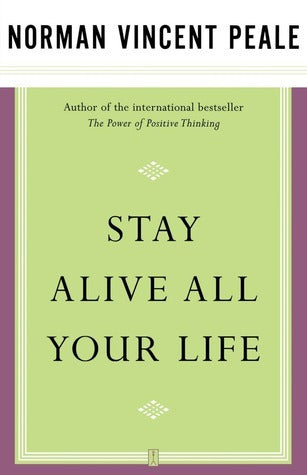 Book cover of Stay Alive All Your Life by Norman Vincent Peale