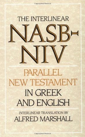 Book cover of The Interlinear Nasb-Niv Parallel New Testament In Greek & English by Alfred  Marshall